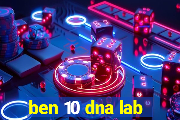 ben 10 dna lab